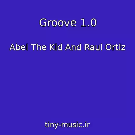 کاور آهنگ Groove 1.0 از Abel The Kid And Raul Ortiz