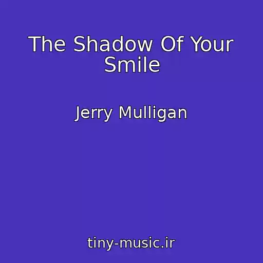 کاور آهنگ The Shadow Of Your Smile از Jerry Mulligan