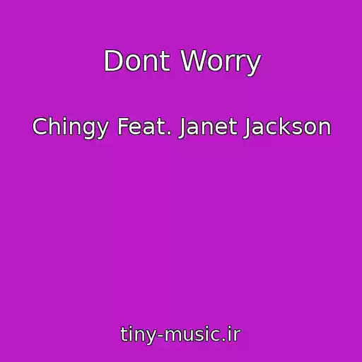 کاور آهنگ Dont Worry از Chingy Feat. Janet Jackson