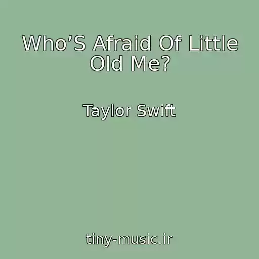 کاور آهنگ Who’S Afraid Of Little Old Me? از Taylor Swift