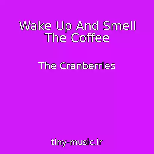کاور آهنگ Wake Up And Smell The Coffee از The Cranberries
