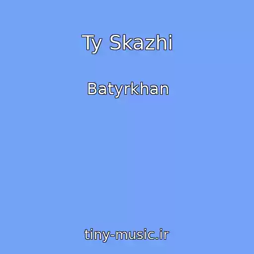 کاور آهنگ Ty Skazhi از Batyrkhan