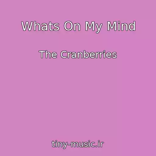 کاور آهنگ Whats On My Mind از The Cranberries