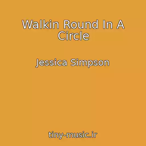 کاور آهنگ Walkin Round In A Circle از Jessica Simpson