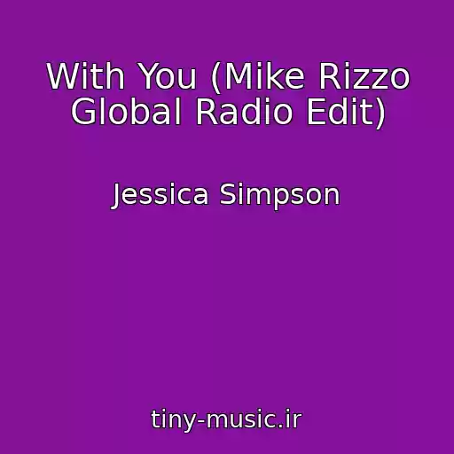 کاور آهنگ With You (Mike Rizzo Global Radio Edit) از Jessica Simpson