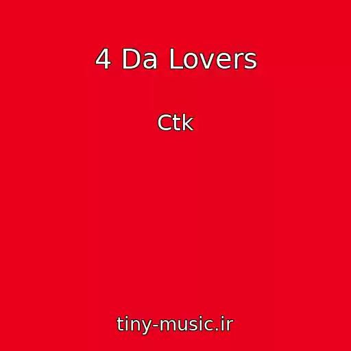 کاور آهنگ 4 Da Lovers از Ctk