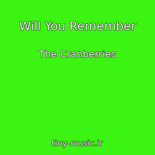 کاور آهنگ Will You Remember از The Cranberries