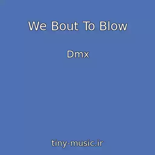 کاور آهنگ We Bout To Blow از Dmx