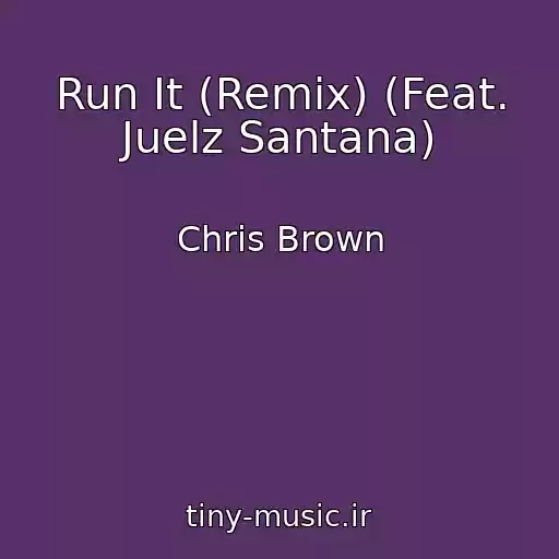 کاور آهنگ Run It (Remix) (Feat. Juelz Santana) از Chris Brown