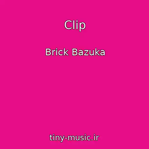 کاور آهنگ Clip از Brick Bazuka