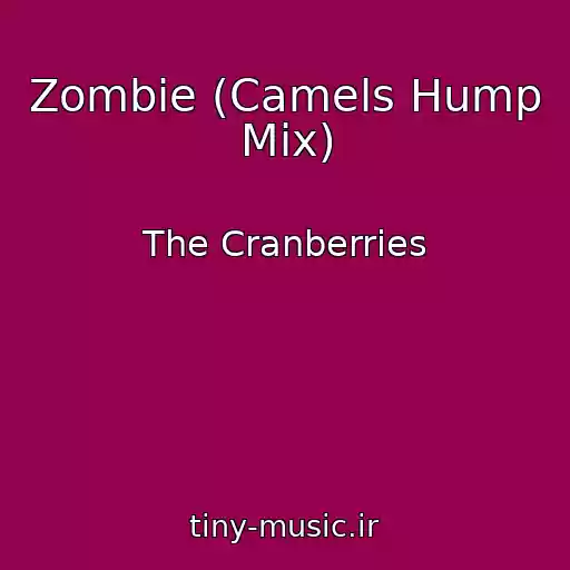 کاور آهنگ Zombie (Camels Hump Mix) از The Cranberries