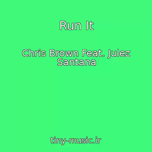 کاور آهنگ Run It از Chris Brown Feat. Julez Santana