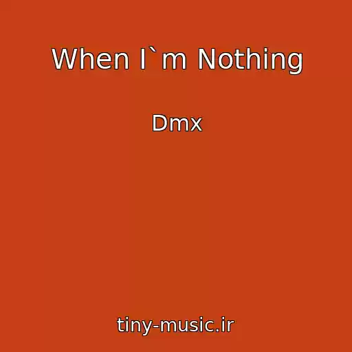 کاور آهنگ When I`m Nothing از Dmx