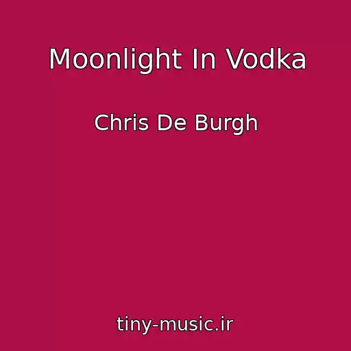 کاور آهنگ Moonlight In Vodka از Chris De Burgh