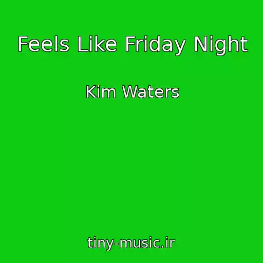 کاور آهنگ Feels Like Friday Night از Kim Waters
