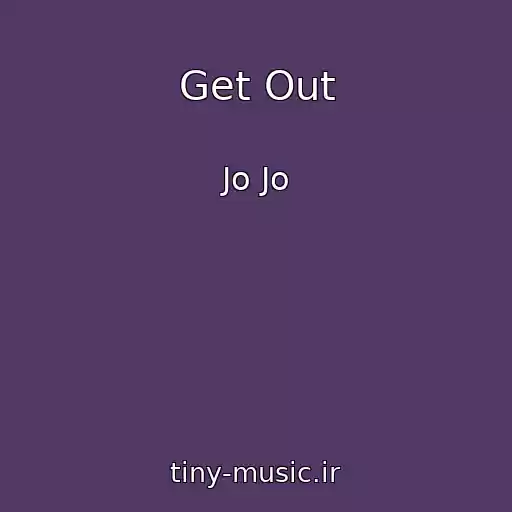 کاور آهنگ Get Out از Jo Jo