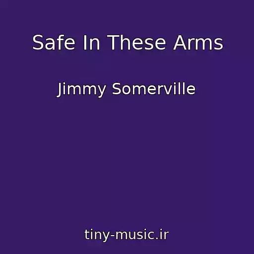 کاور آهنگ Safe In These Arms از Jimmy Somerville