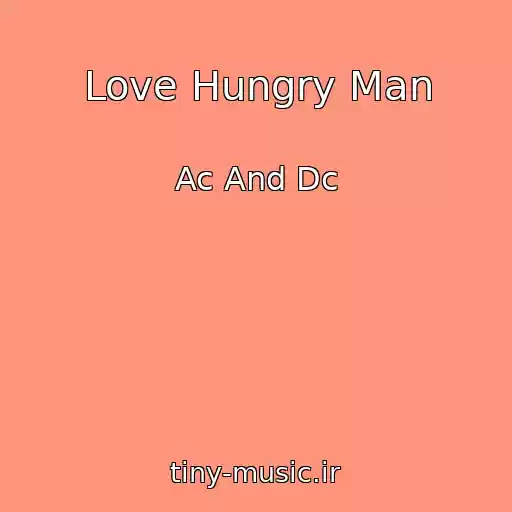 کاور آهنگ Love Hungry Man از Ac And Dc
