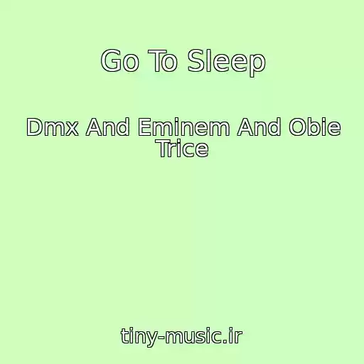 کاور آهنگ Go To Sleep از Dmx And Eminem And Obie Trice