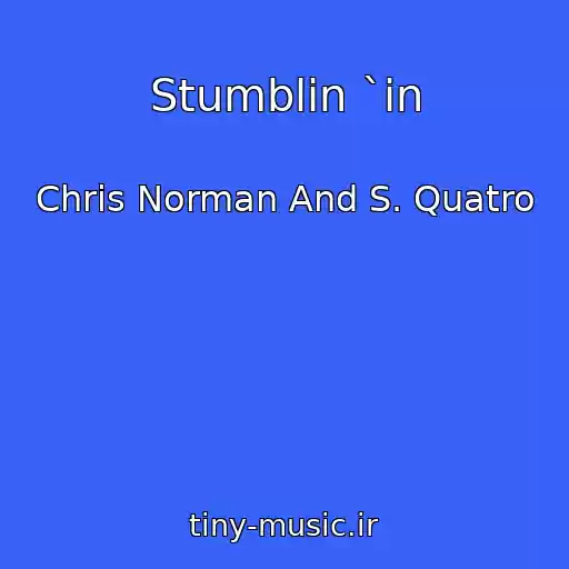 کاور آهنگ Stumblin `in از Chris Norman And S. Quatro