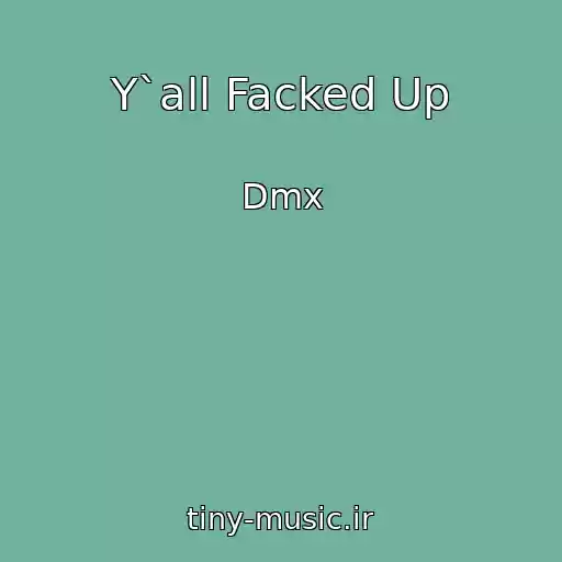 کاور آهنگ Y`all Facked Up از Dmx