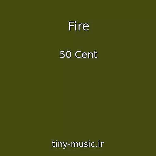 کاور آهنگ Fire از 50 Cent