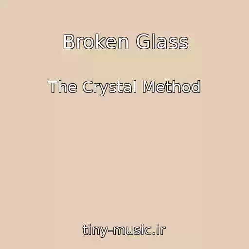 کاور آهنگ Broken Glass از The Crystal Method