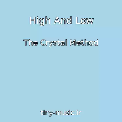 کاور آهنگ High And Low از The Crystal Method