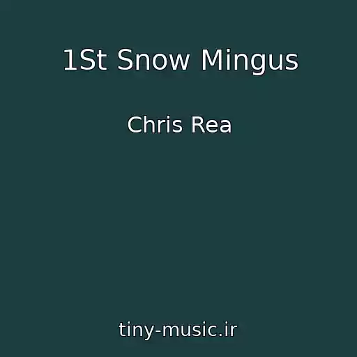 کاور آهنگ 1St Snow Mingus از Chris Rea