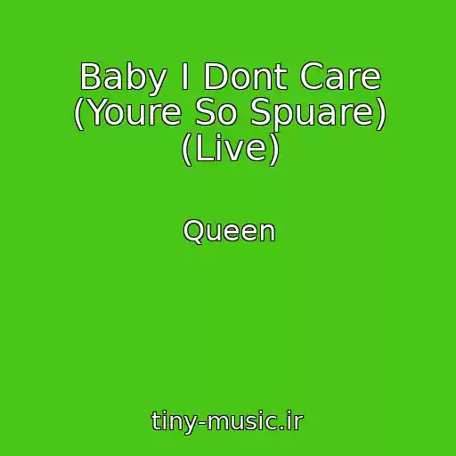 کاور آهنگ Baby I Dont Care (Youre So Spuare) (Live) از Queen