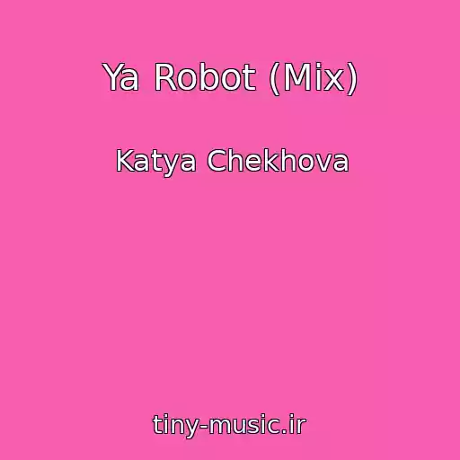 کاور آهنگ Ya Robot (Mix) از Katya Chekhova