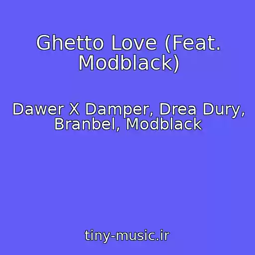 کاور آهنگ Ghetto Love (Feat. Modblack) از Dawer X Damper, Drea Dury, Branbel, Modblack