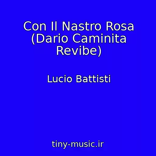 کاور آهنگ Con Il Nastro Rosa (Dario Caminita Revibe) از Lucio Battisti
