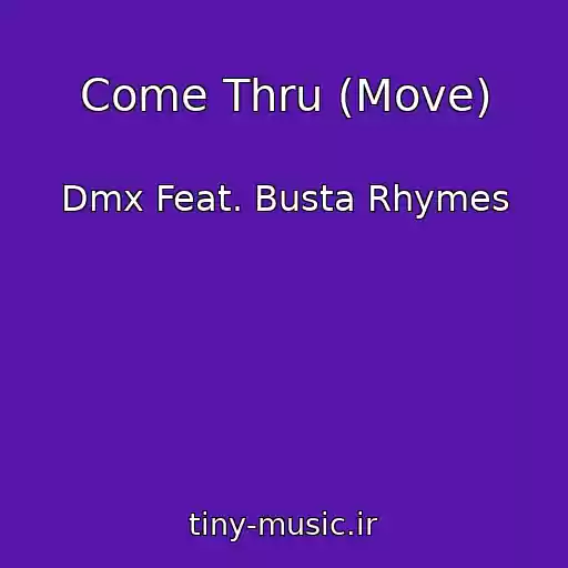 کاور آهنگ Come Thru (Move) از Dmx Feat. Busta Rhymes
