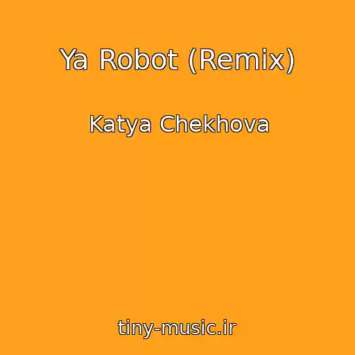 کاور آهنگ Ya Robot (Remix) از Katya Chekhova