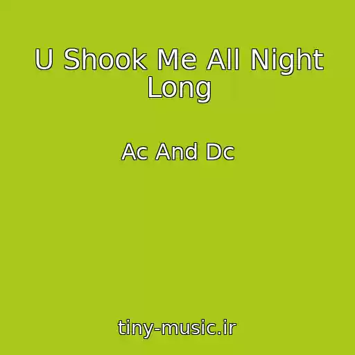 کاور آهنگ U Shook Me All Night Long از Ac And Dc