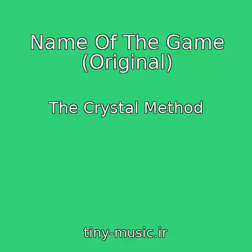 کاور آهنگ Name Of The Game (Original) از The Crystal Method