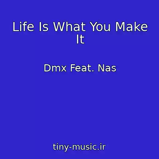کاور آهنگ Life Is What You Make It از Dmx Feat. Nas