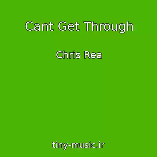 کاور آهنگ Cant Get Through از Chris Rea