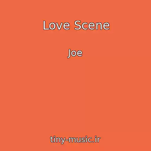 کاور آهنگ Love Scene از Joe