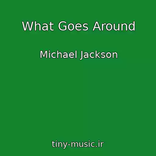 کاور آهنگ What Goes Around از Michael Jackson
