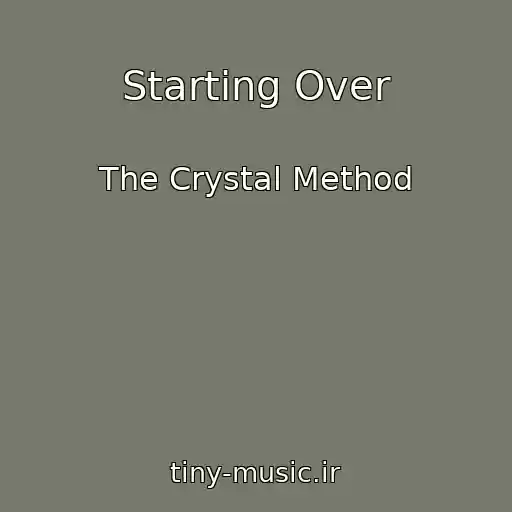 کاور آهنگ Starting Over از The Crystal Method