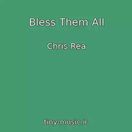 کاور آهنگ Bless Them All از Chris Rea