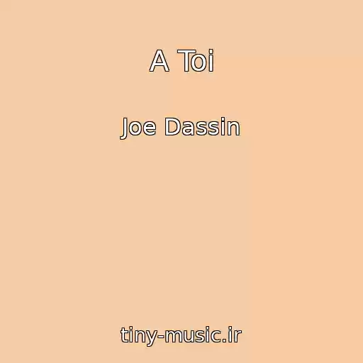 کاور آهنگ A Toi از Joe Dassin