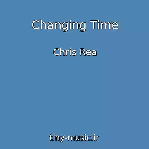 کاور آهنگ Changing Time از Chris Rea