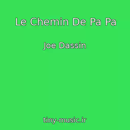 کاور آهنگ Le Chemin De Pa Pa از Joe Dassin