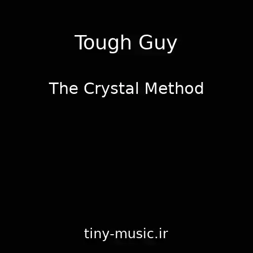 کاور آهنگ Tough Guy از The Crystal Method