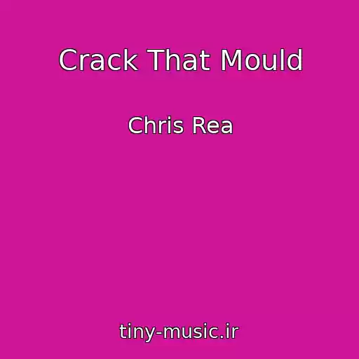 کاور آهنگ Crack That Mould از Chris Rea