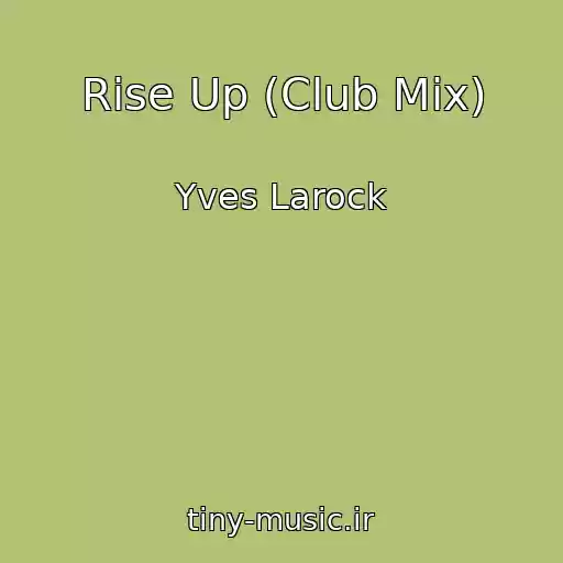 کاور آهنگ Rise Up (Club Mix) از Yves Larock
