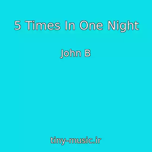 کاور آهنگ 5 Times In One Night از John B